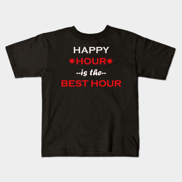 Happy hour is the best hour quote Kids T-Shirt by Artistic_st